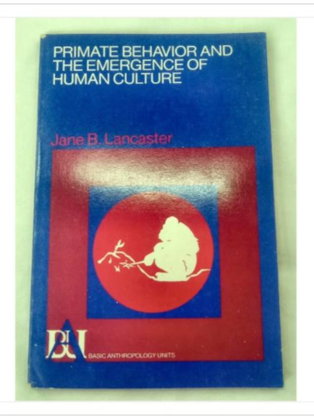 Primate Behavior and the Emergence of Human Culture Jane B. Lancaster 1975 Book